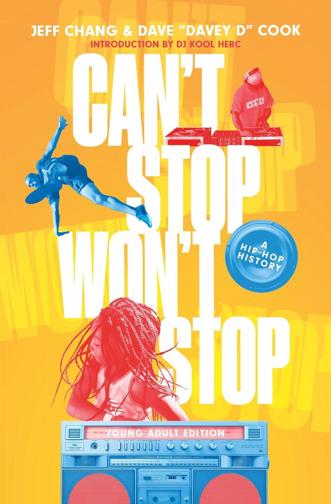 Can‘t Stop Won‘t Stop (Young Adult Edition): A Hip-Hop History