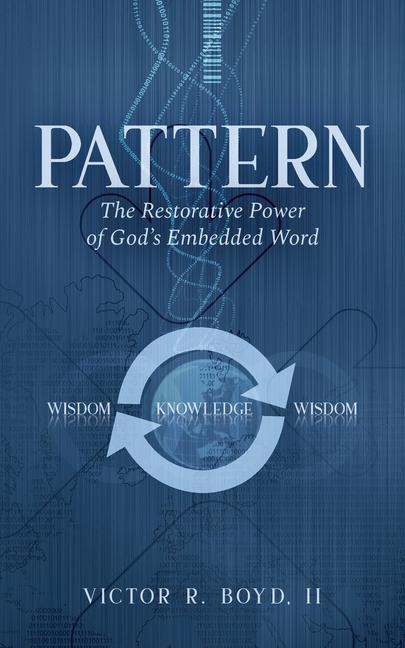 Pattern: The Restorative Power of God‘s Embedded Word