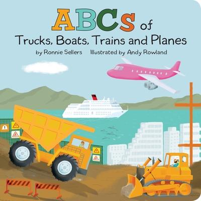 The ABCs of Trucks Boats Planes and Trains