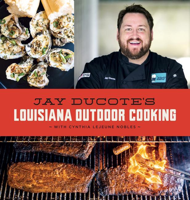 Jay Ducote‘s Louisiana Outdoor Cooking