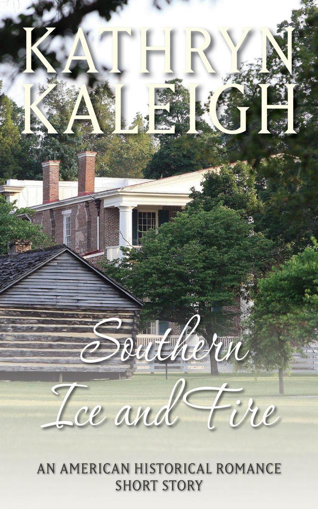Southern Ice and Fire: An American Historical Romance Short Story