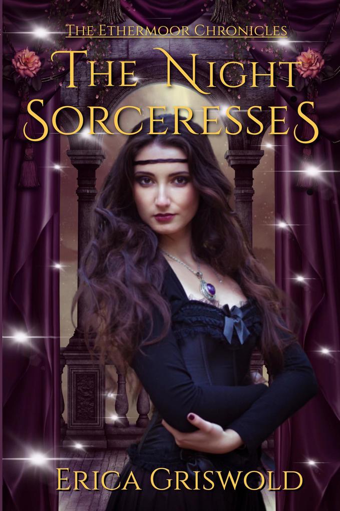 The Night Sorceresses (The Ethermoor Chronicles #1)