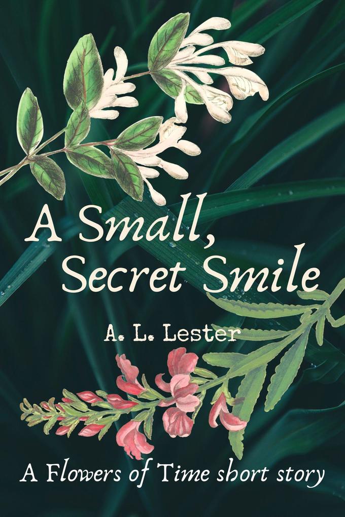 A Small Secret Smile (The Flowers of Time)