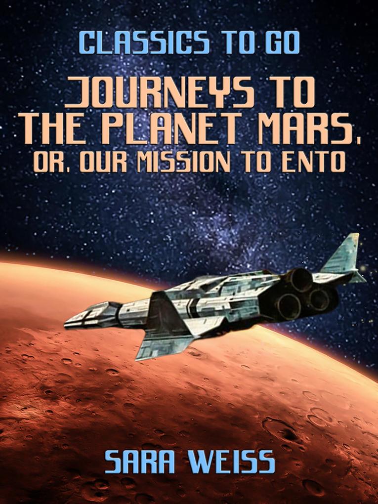 Journeys to the Planet Mars or Our Mission to Ento