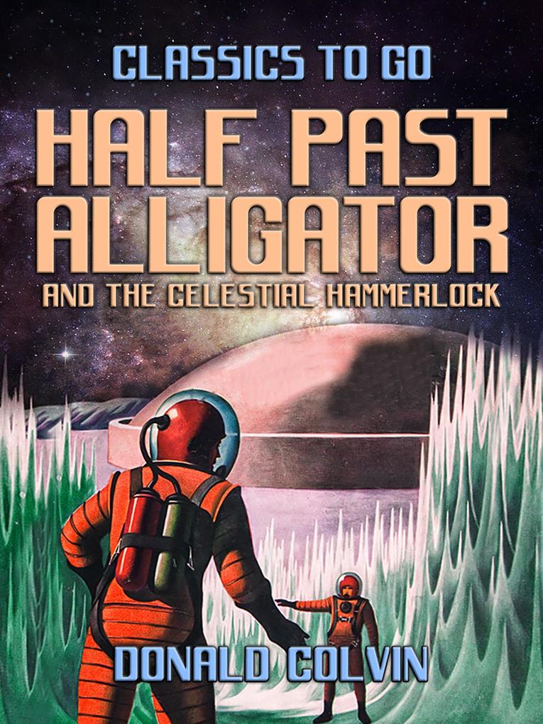 Half Past Alligator and The Celestial Hammerlock