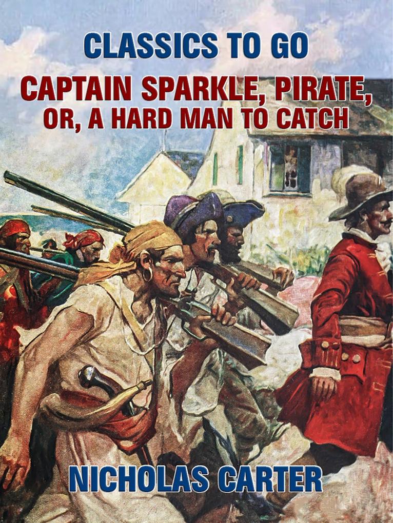 Captain Sparkle Pirate; Or A Hard Man to Catch