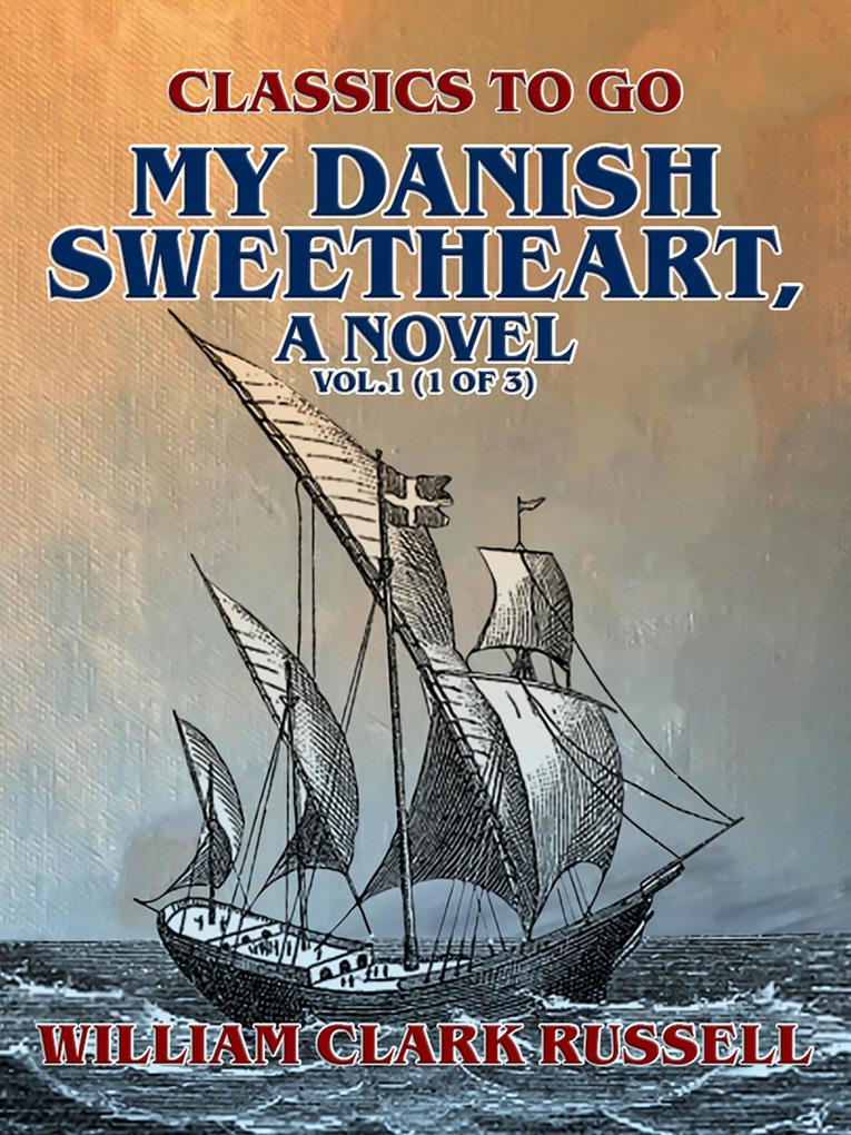 My Danish Sweetheart A Novel Vol.1 (of 3)