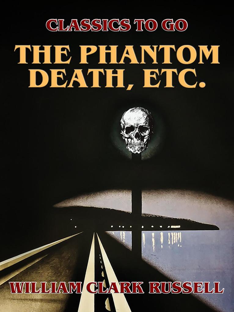 The Phantom Death etc.