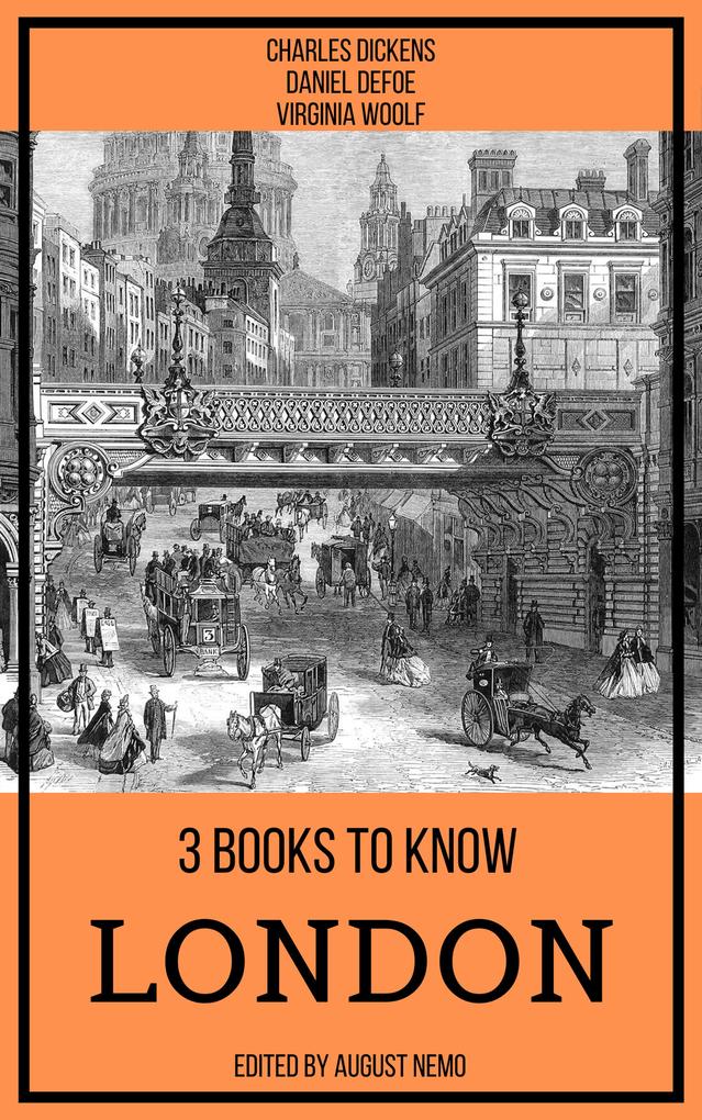 3 books to know London - Charles Dickens/ August Nemo/ Virginia Woolf/ Daniel Defoe