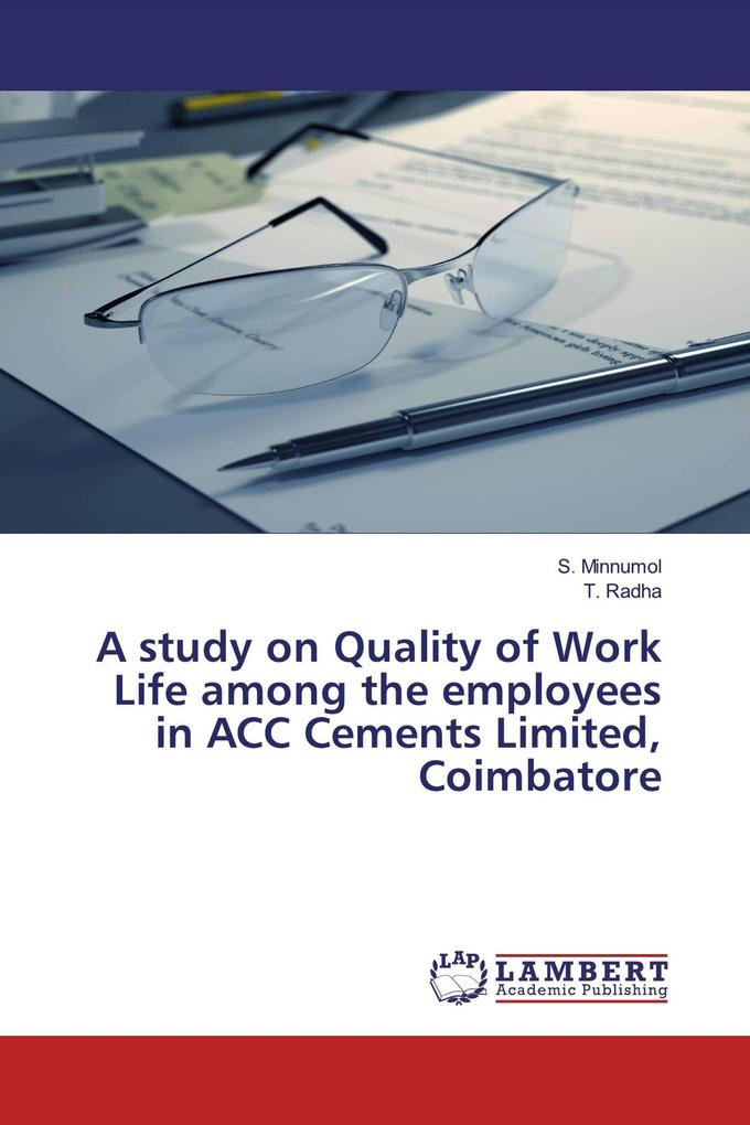 A study on Quality of Work Life among the employees in ACC Cements Limited Coimbatore