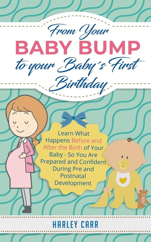 From Your Baby Bump To Your Babys First Birthday