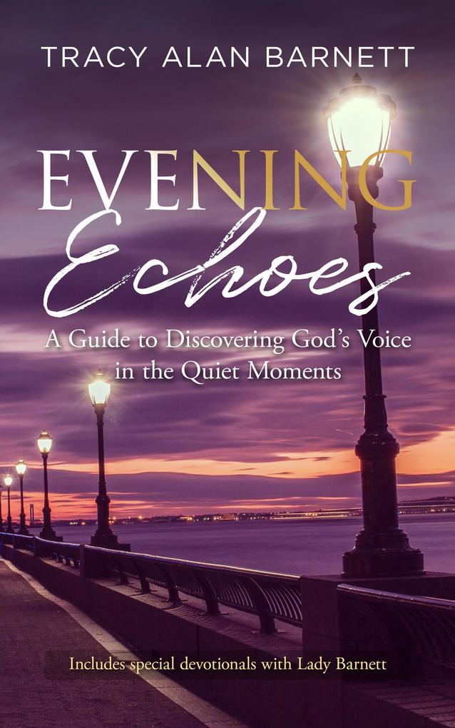 Evening Echoes: A Guide to Discovering God‘s Voice in the Quiet Moments