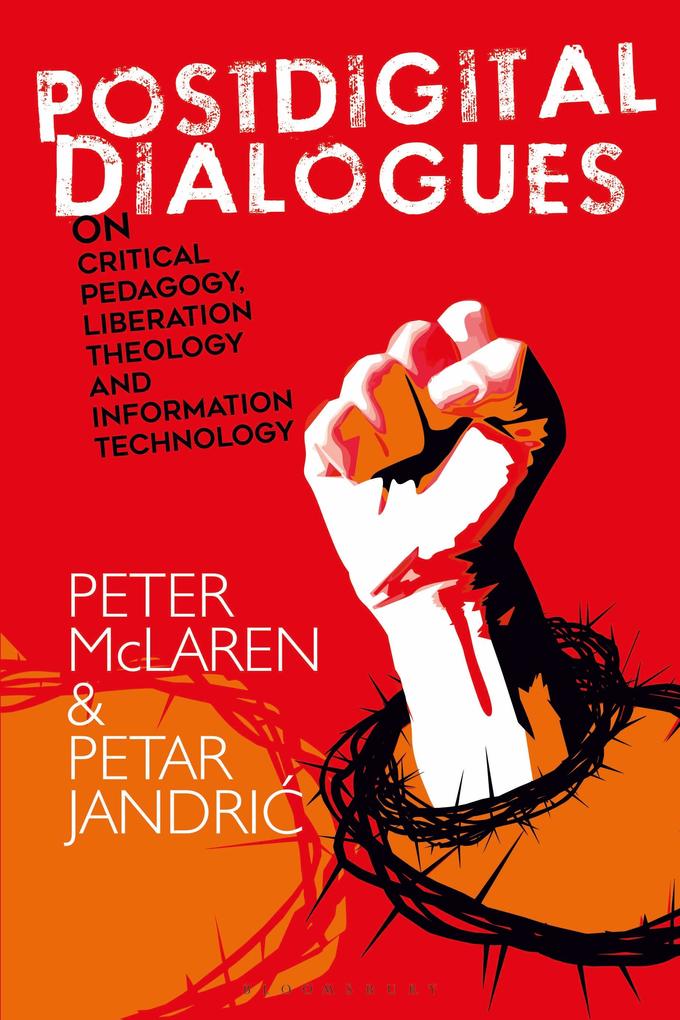 Postdigital Dialogues on Critical Pedagogy Liberation Theology and Information Technology
