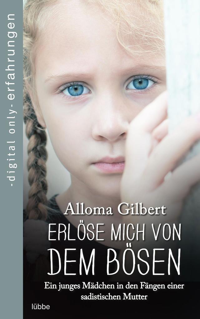 Erlöse mich von dem Bösen | Ein junges Mädchen in den Fängen einer sadistischen Mutter
