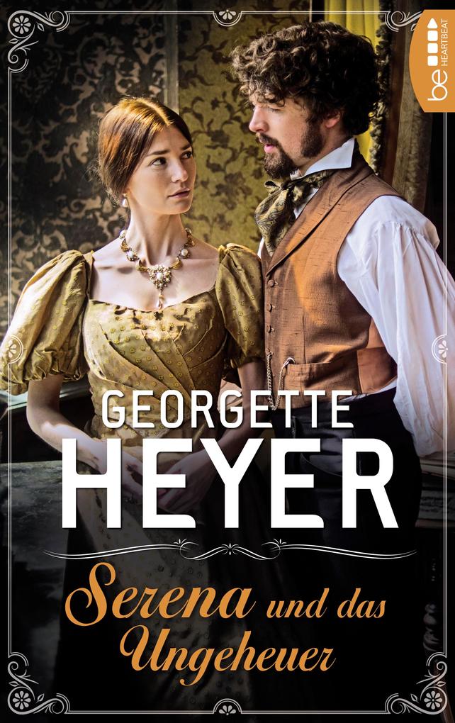 Georgette Heyer Serena und das Ungeheuer: 