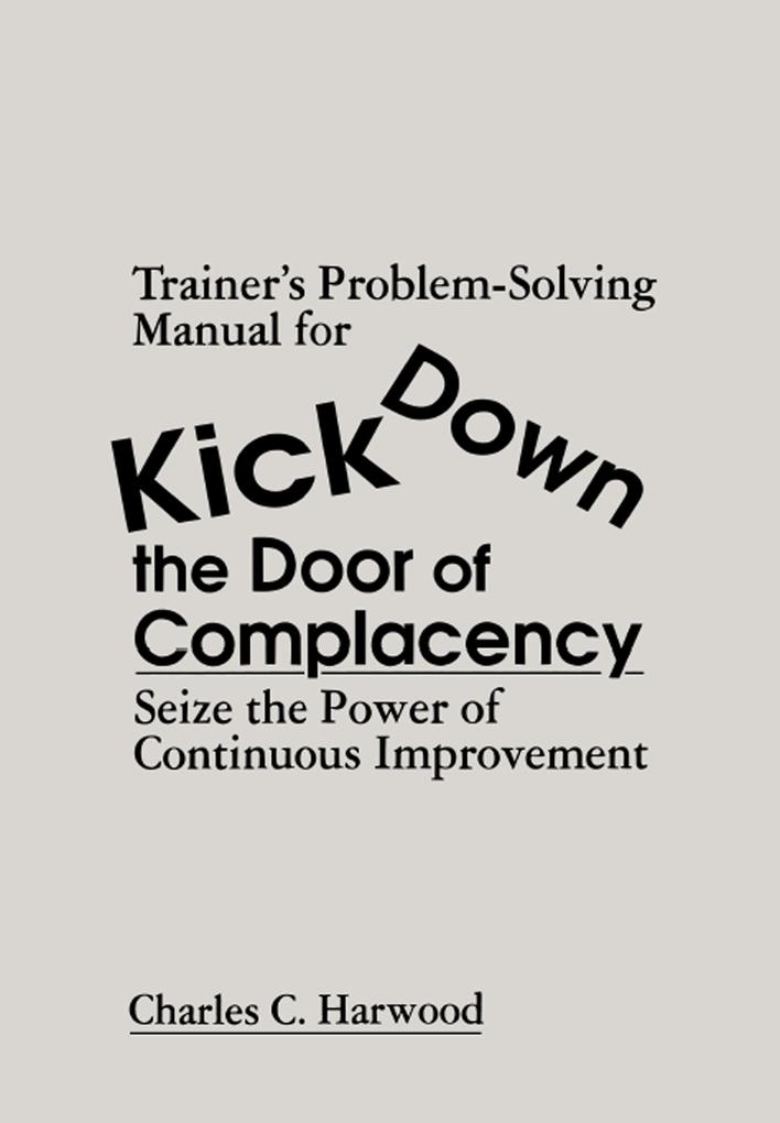 Trainer‘s Problem-Solving Manual for Kick Down the Door of Complacency
