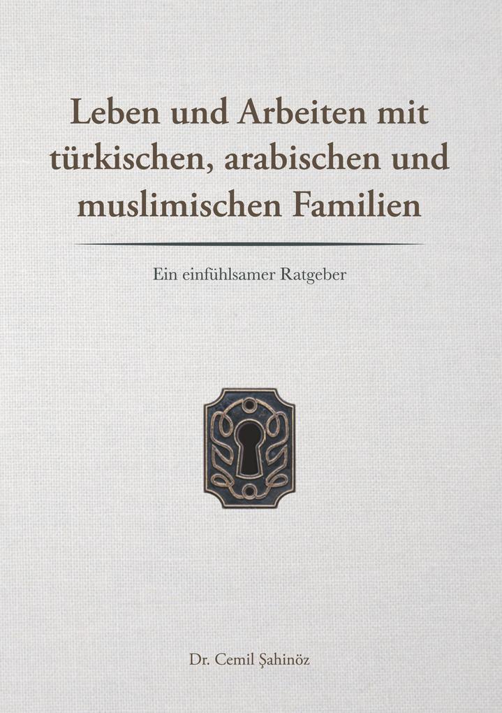 Leben und Arbeiten mit türkischen arabischen und muslimischen Familien