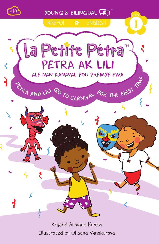Petra and Lili Go to Carnival for the First Time: Petra Ak Lili Ale Nan Kanaval Pou Premye Fwa (La Petite Pétra #10)