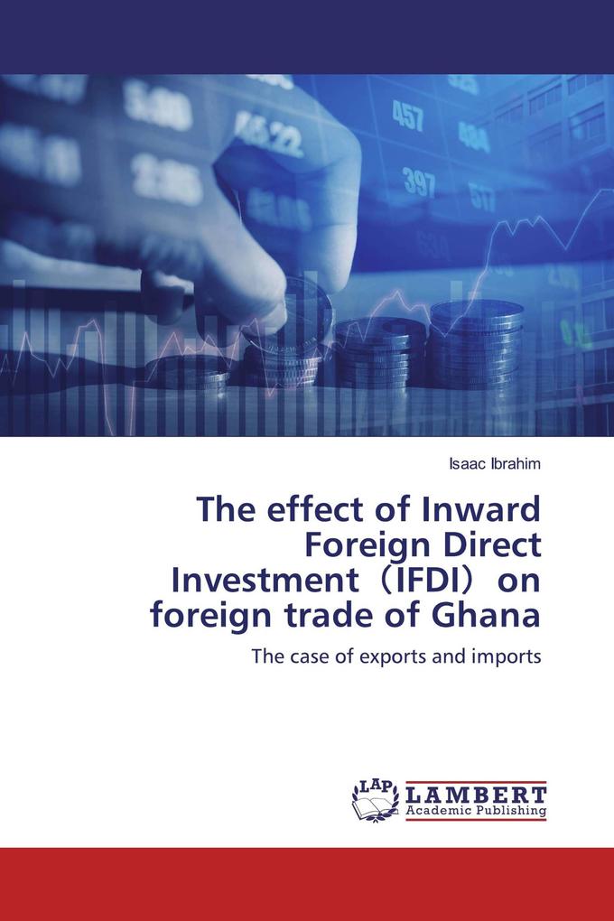 The effect of Inward Foreign Direct InvestmentIFDIon foreign trade of Ghana