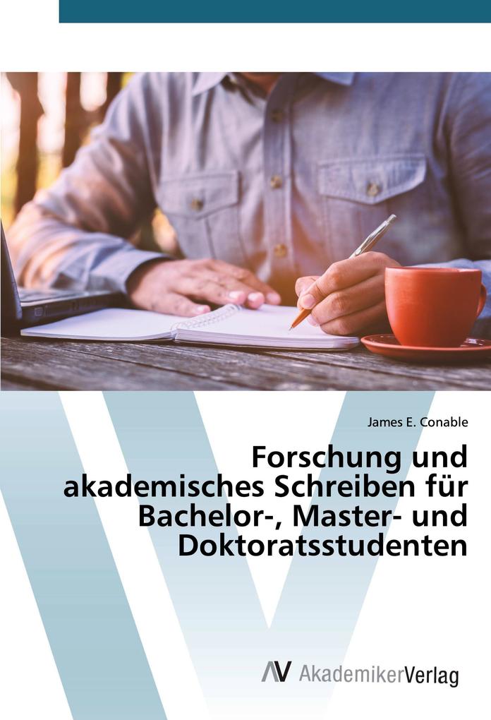 Forschung und akademisches Schreiben für Bachelor- Master- und Doktoratsstudenten
