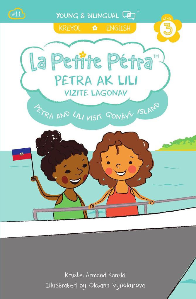 Petra and Lili Visit Gonâve Island : Petra ak Lili Vizite Lagonav (La Petite Pétra #11)