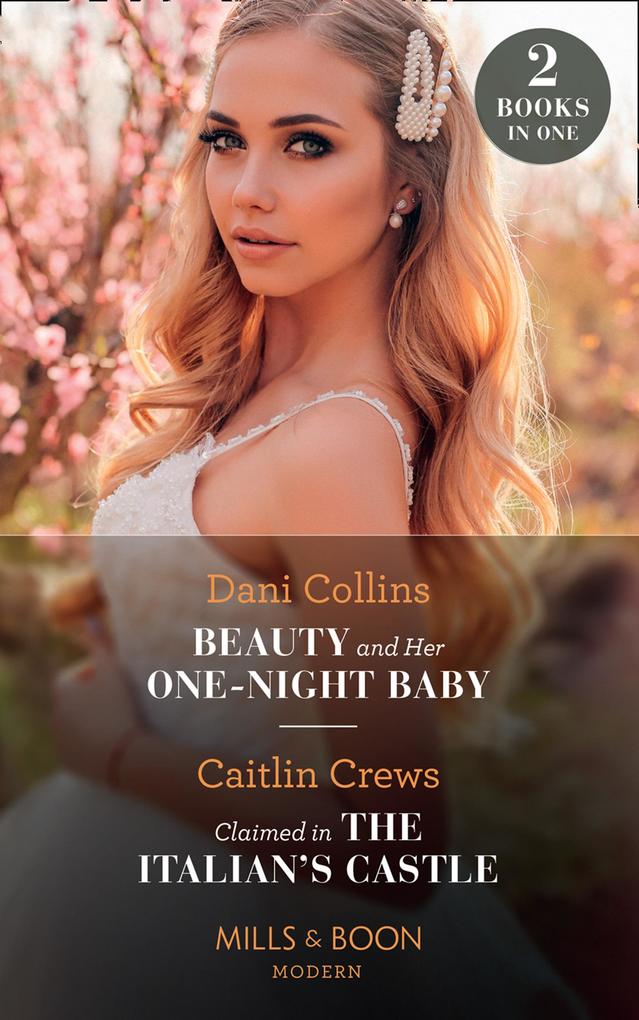 Beauty And Her One-Night Baby / Claimed In The Italian‘s Castle: Beauty and Her One-Night Baby (Once Upon a Temptation) / Claimed in the Italian‘s Castle (Once Upon a Temptation) (Mills & Boon Modern)