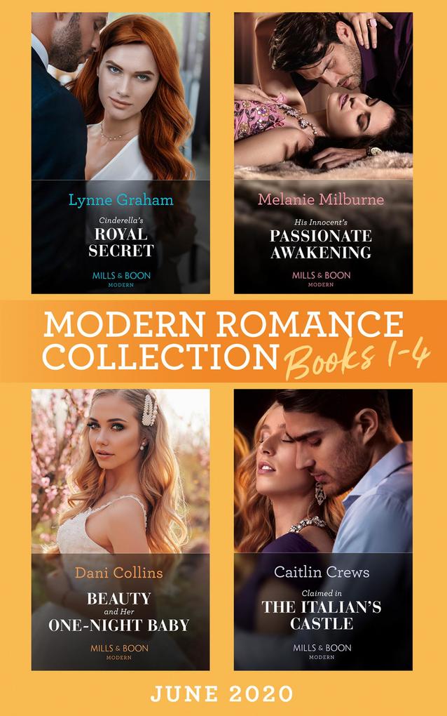 Modern Romance June 2020 Books 1-4: Cinderella‘s Royal Secret / His Innocent‘s Passionate Awakening / Beauty and Her One-Night Baby / Claimed in the Italian‘s Castle