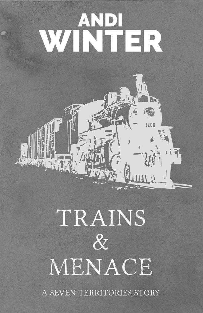 Trains and Menace (Seven Territories #4)