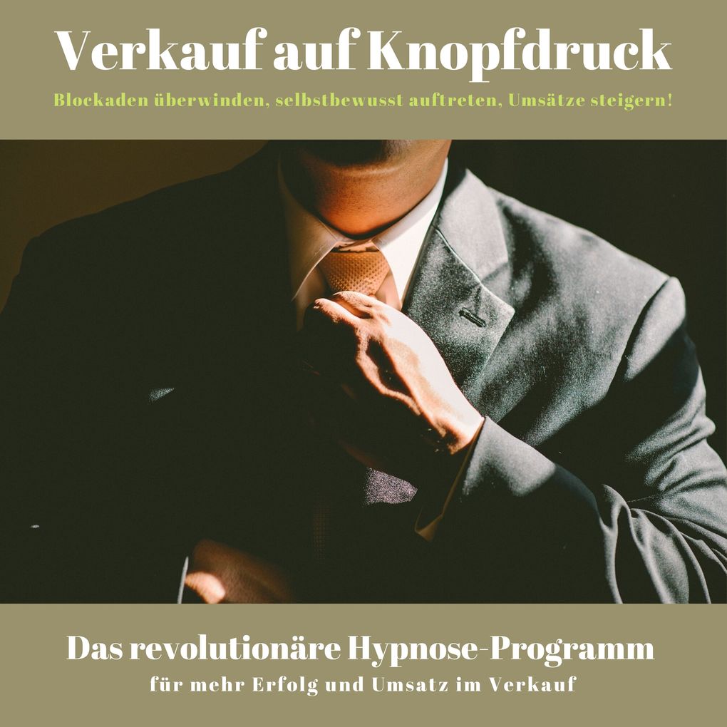 Verkauf auf Knopfdruck: Blockaden überwinden selbstbewusst auftreten Umsätze steigern!
