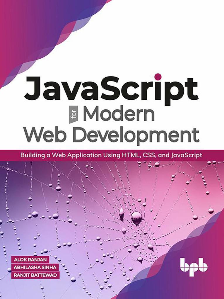 JavaScript for Modern Web Development: Building a Web Application Using HTML CSS and JavaScript