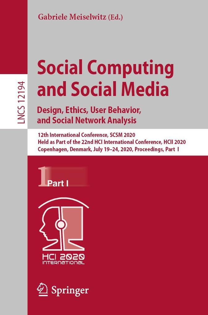 Social Computing and Social Media. Design Ethics User Behavior and Social Network Analysis