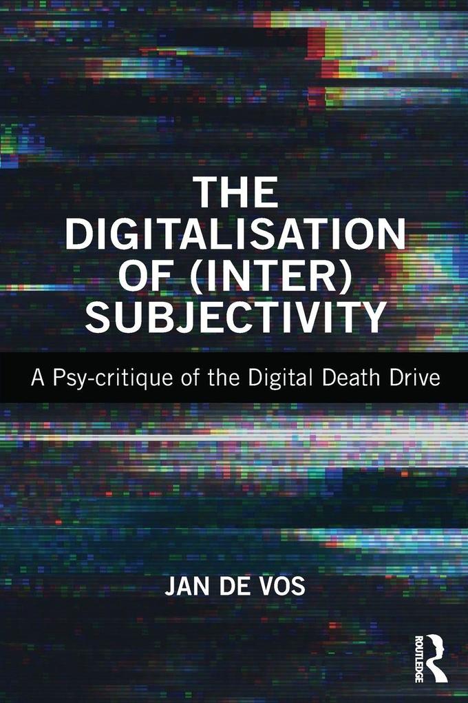 The Digitalisation of (Inter)Subjectivity