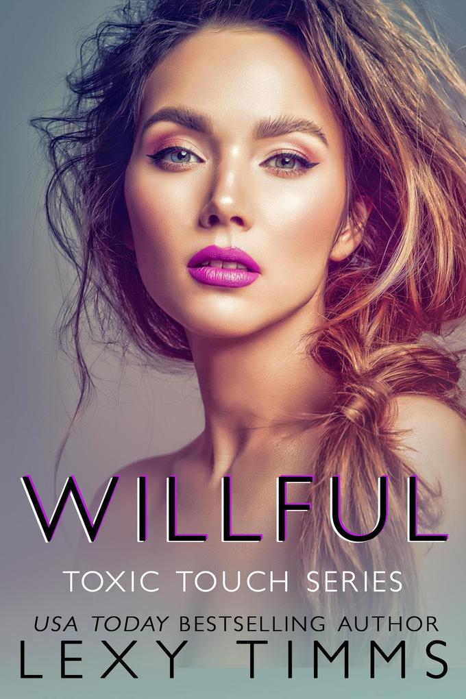 Willful (Toxic Touch Series #3)