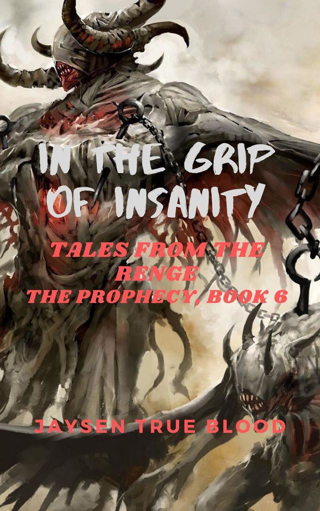 In The Grip Of Insanity: Tales From The Renge: The Prophecy Book 6