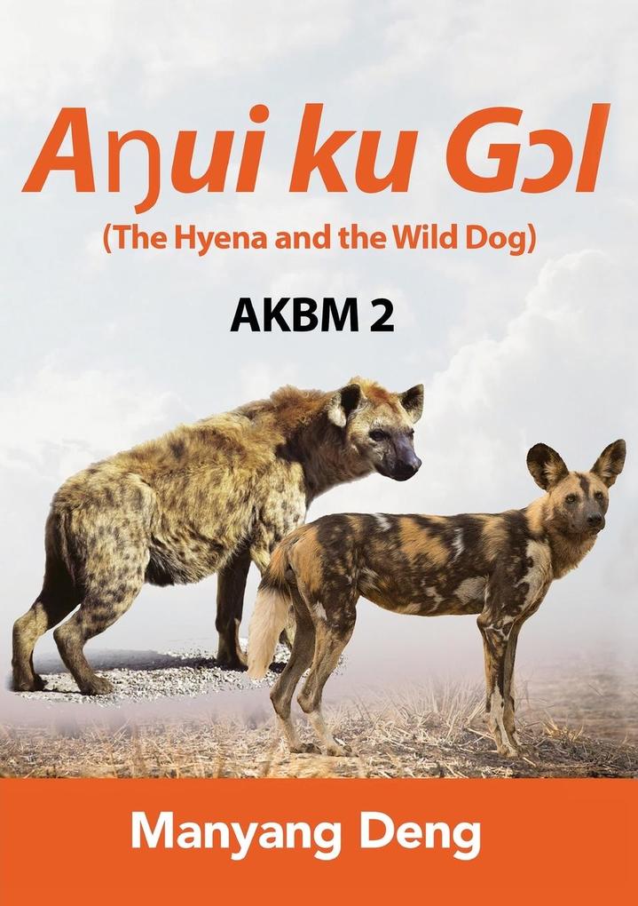 The Hyena and the Wild Dog (Aŋui ku Gɔl) is the second book of AKBM kids‘ books