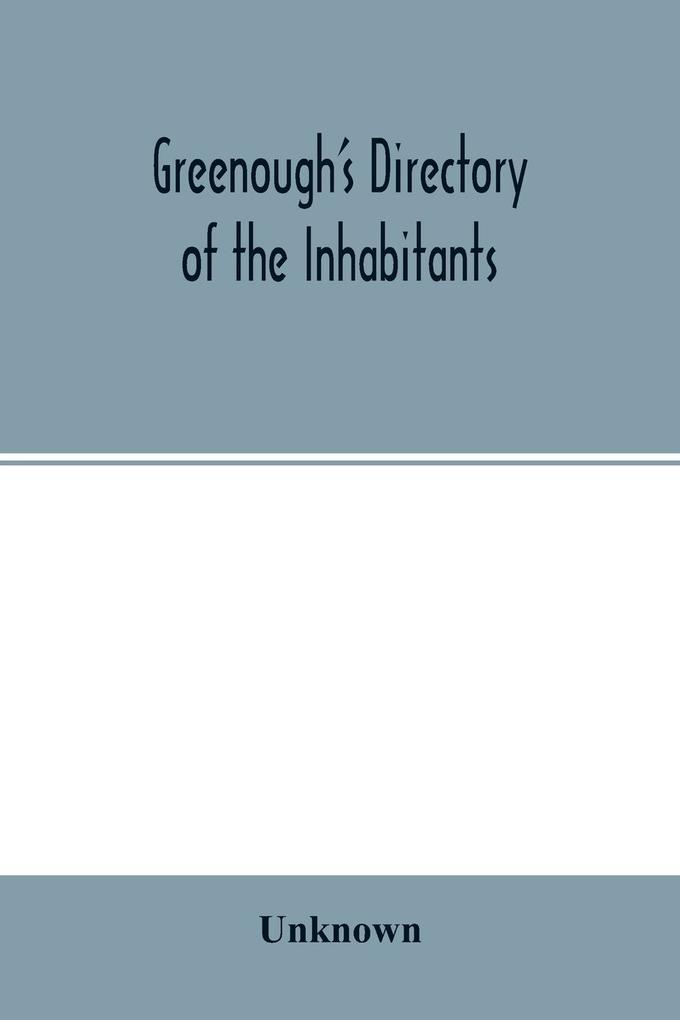 Greenough's Directory of the Inhabitants Institutions Manufacturing Establishments Business Societies Business Firms Etc. In the City of New Bedford for 1875-6