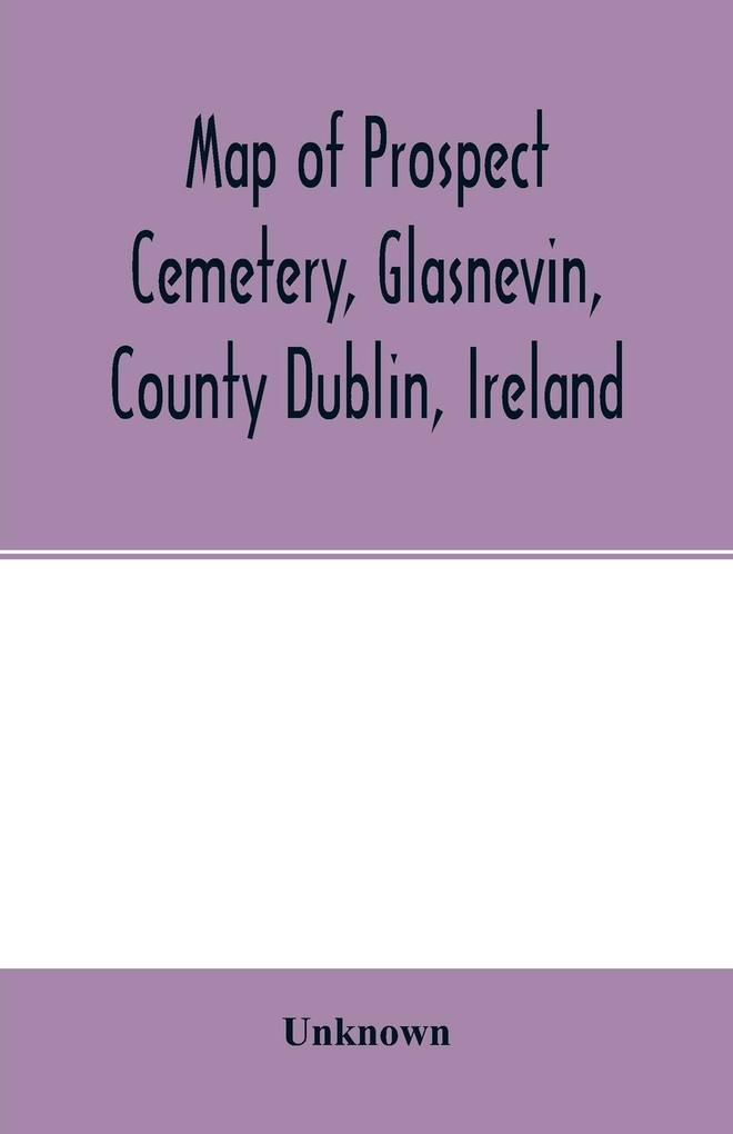 Map of Prospect Cemetery Glasnevin County Dublin Ireland