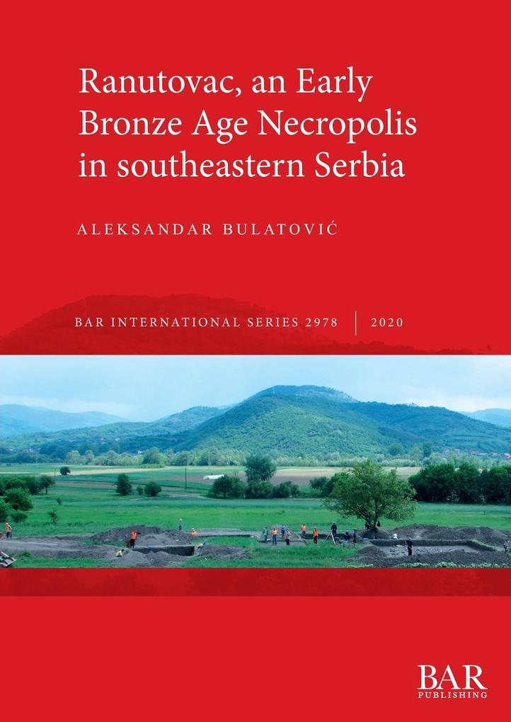 Ranutovac an Early Bronze Age Necropolis in southeastern Serbia