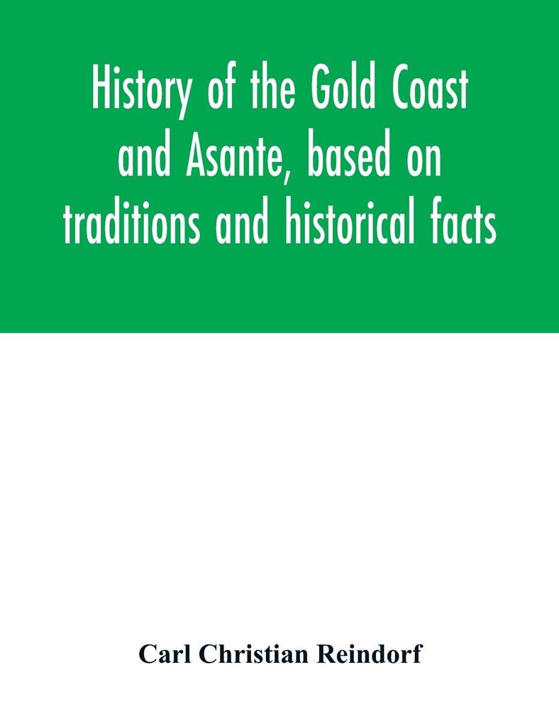 History of the Gold Coast and Asante based on traditions and historical facts