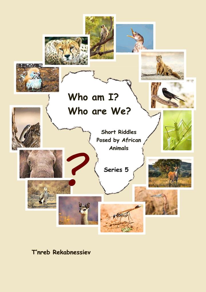 Who am I? Who are We? Short Riddles Posed by African Animals - Series 5