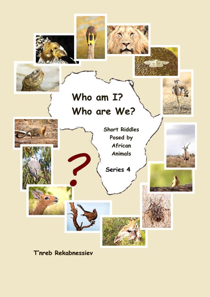 Who am I? Who are We? Short Riddles Posed by African Animals - Series 4