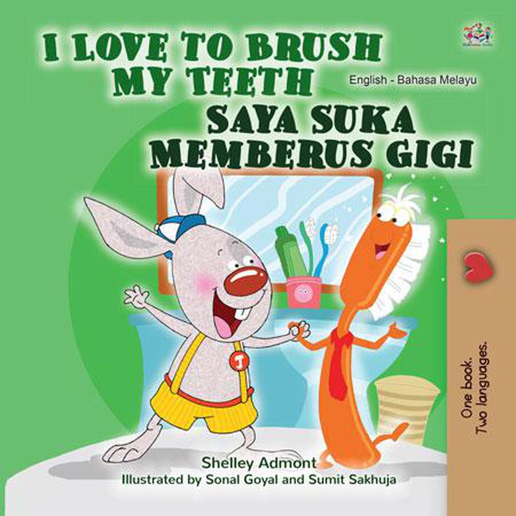  to Brush My Teeth Saya Suka Memberus Gigi (English Malay Bilingual Collection)