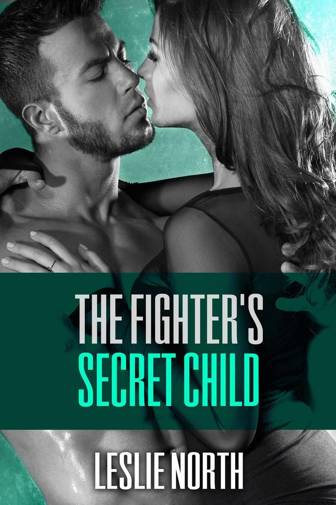 The Fighter‘s Secret Child (The Burton Brothers Series #3)