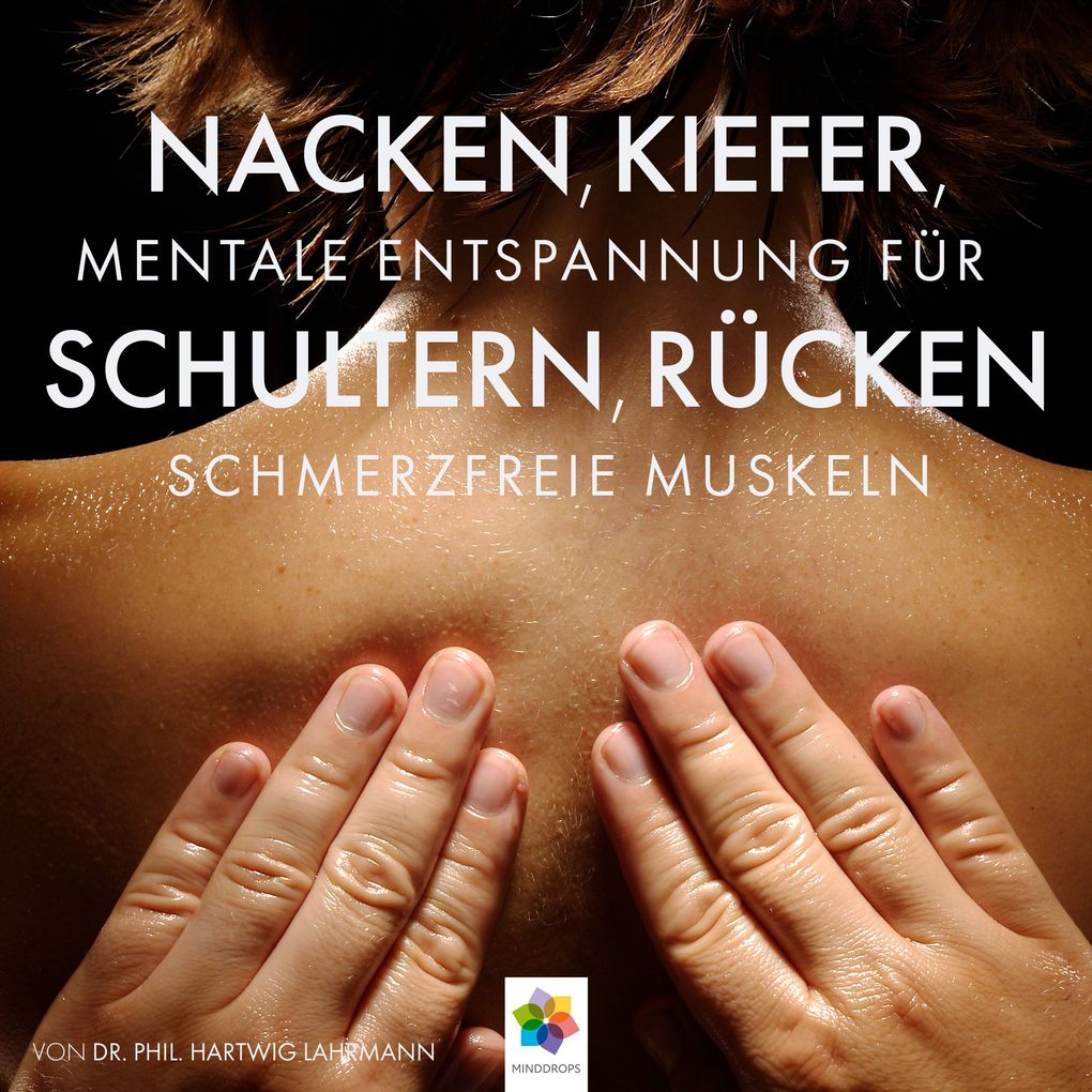 Nacken Kiefer Schultern Rücken * Mentale Entspannung für schmerzfreie Muskeln