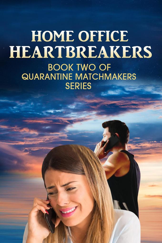 Home Office Heartbreakers (Quarantine Matchmakers #2)
