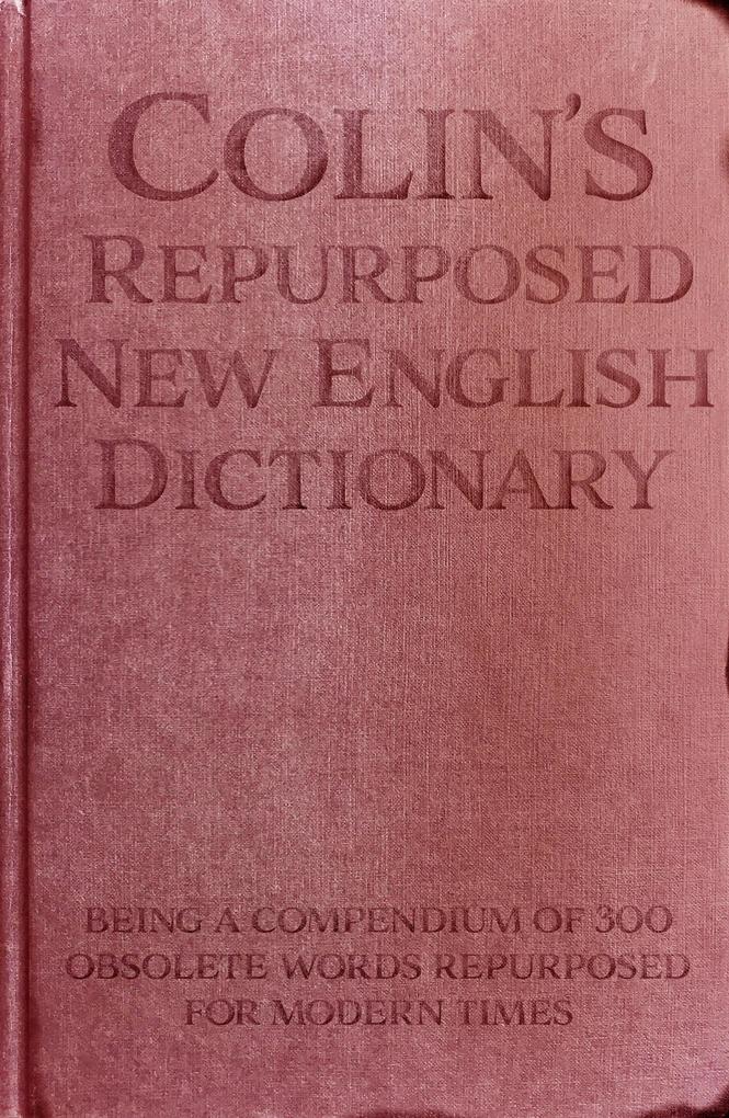 Colin‘s Repurposed New English Dictionary