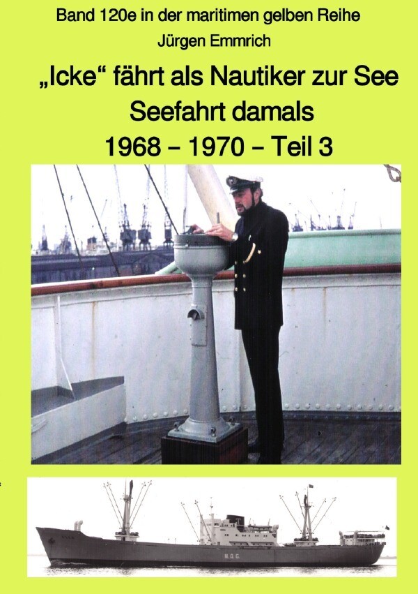 Image of Icke fährt als Nautiker zur See - Seefahrt damals: 1968 - 1970 - Teil 3 farbig - Band 120e in der