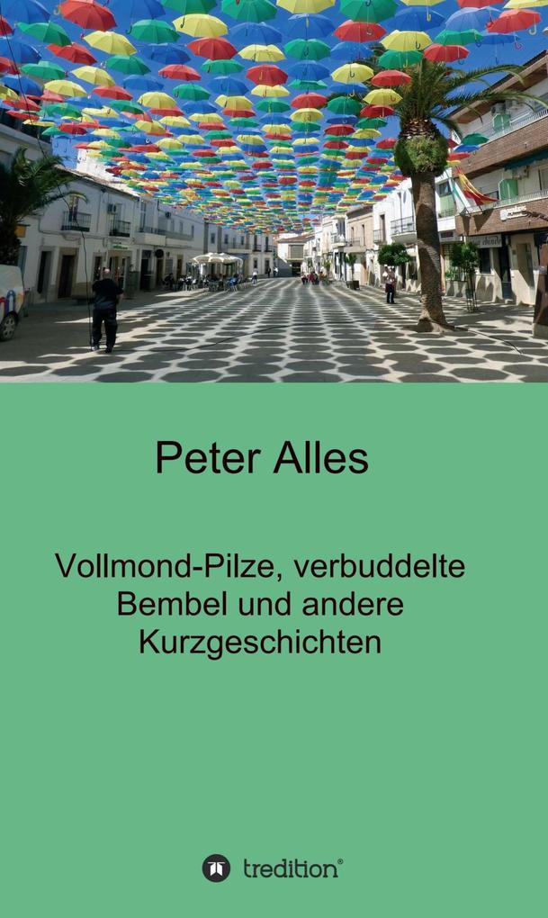 Vollmond-Pilze verbuddelte Bembel und andere Kurzgeschichten
