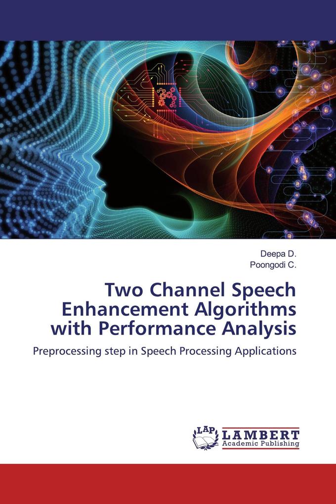 Two Channel Speech Enhancement Algorithms with Performance Analysis