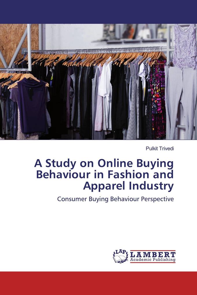 A Study on Online Buying Behaviour in Fashion and Apparel Industry